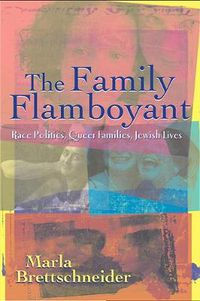 Cover image for The Family Flamboyant: Race Politics, Queer Families, Jewish Lives