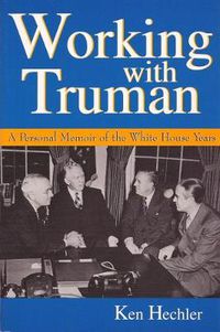 Cover image for Working with Truman: A Personal Memoir of the White House Years