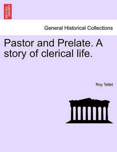 Cover image for Pastor and Prelate. a Story of Clerical Life.