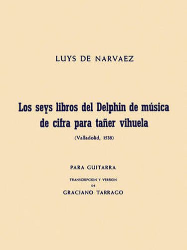 Cover image for Los Seis Libros Del Delphin: Musica De Cifra Para Taner Vihuela