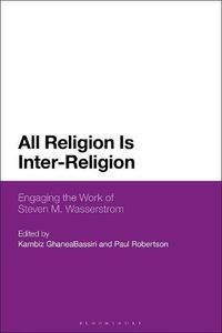 Cover image for All Religion Is Inter-Religion: Engaging the Work of Steven M. Wasserstrom