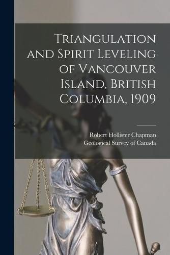 Cover image for Triangulation and Spirit Leveling of Vancouver Island, British Columbia, 1909 [microform]