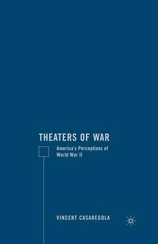 Cover image for Theaters of War: America's Perceptions of World War II