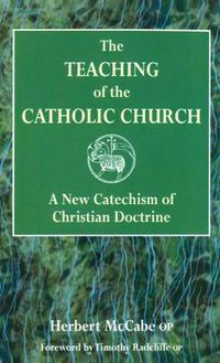 Cover image for The Teaching of the Catholic Church: A New Catechism of Christian Doctrine