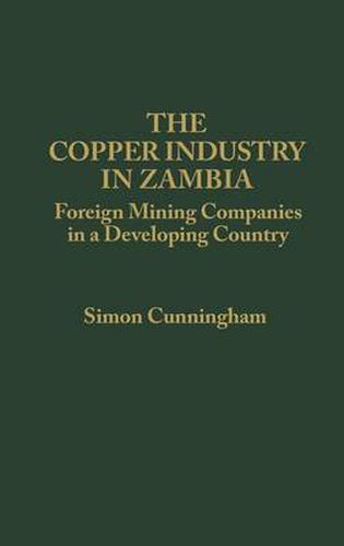 Cover image for The Copper Industry in Zambia: Foreign Mining Companies in a Developing Country