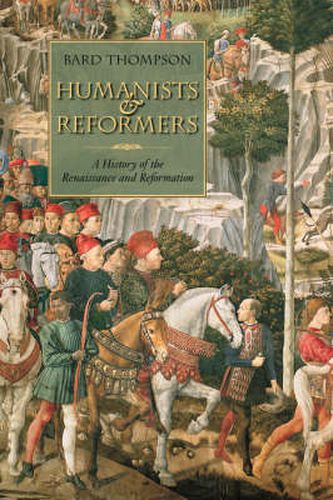 Cover image for Humanists and Reformers: A History of the Renaissance and Reformation