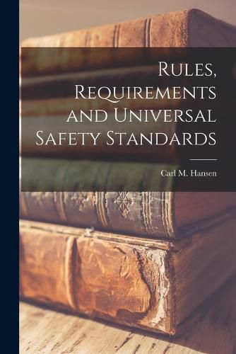 Cover image for Rules, Requirements and Universal Safety Standards