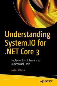 Cover image for Understanding System.IO for .NET Core 3: Implementing Internal and Commercial Tools