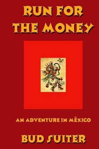 Cover image for Run for the Money: An Adventure in Mexico