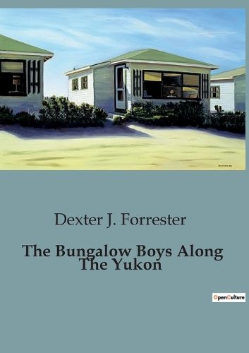 Cover image for The Bungalow Boys Along The Yukon