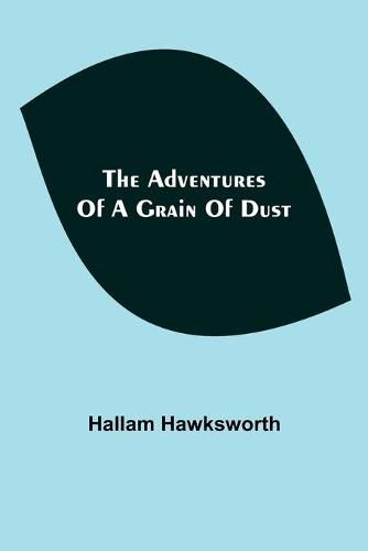 Cover image for The Adventures of a Grain of Dust