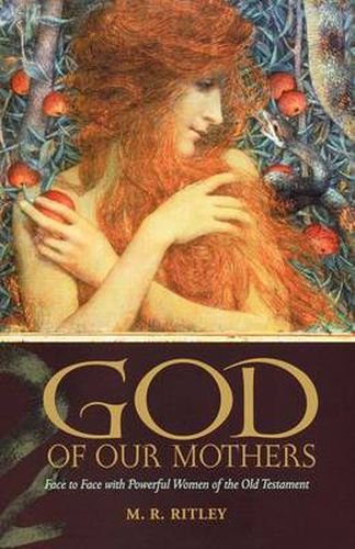 Cover image for God of Our Mothers: Face to Face with Powerful Women of the Old Testament