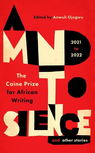 Cover image for A Mind to Silence and other stories: The Caine Prize for African Writing 2021-22