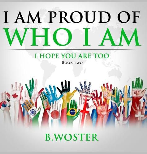 I Am Proud of Who I Am: I hope you are too (Book Two)