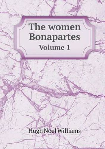 The women Bonapartes Volume 1