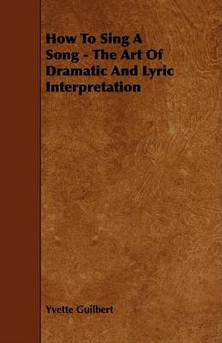 Cover image for How to Sing a Song - The Art of Dramatic and Lyric Interpretation