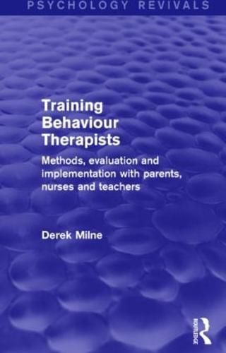 Cover image for Training Behaviour Therapists: Methods, Evaluation and Implementation with Parents, Nurses and Teachers