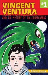 Cover image for Vincent Ventura and the Mystery of the Chupacabras / Vincent Ventura Y El Misterio del Chupacabras