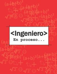 Cover image for Ingeniero En Proceso: Libreta de Notas Rayada 8.5 X 11 in (21.5 X 27.9 CM) 100 Hojas. Spanish Edition.