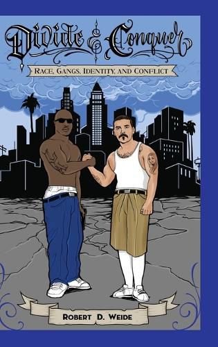 Cover image for Divide & Conquer: Race, Gangs, Identity, and Conflict