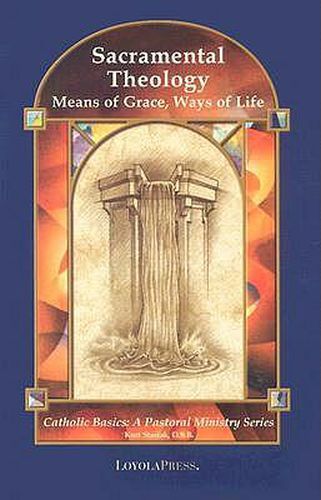 Cover image for Sacramental Theology: Means of Grace, Ways of Life