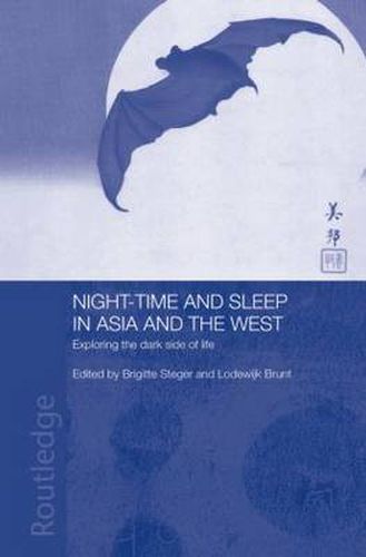 Cover image for Night-time and Sleep in Asia and the West: Exploring the Dark Side of Life