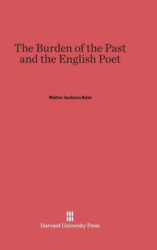 The Burden of the Past and the English Poet