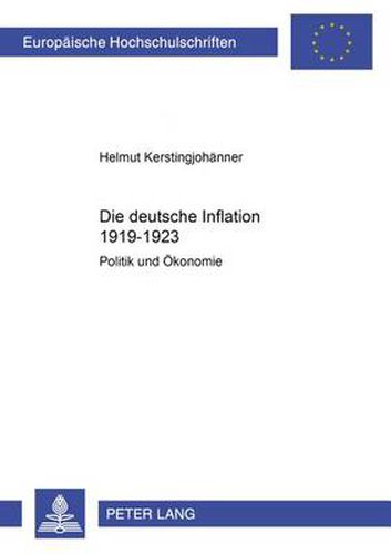 Die Deutsche Inflation 1919-1923: Politik Und Oekonomie