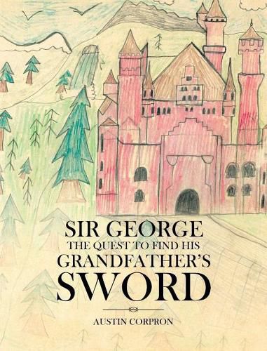 Cover image for Sir George: The Quest to find his Grandfather's Sword