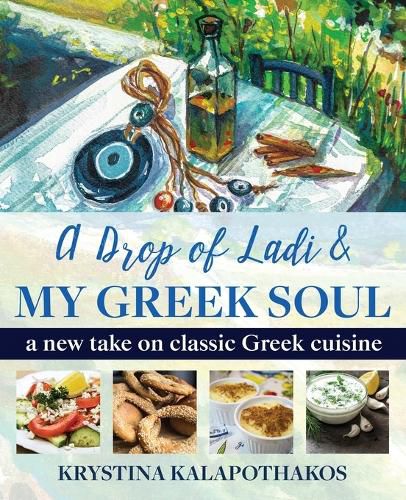 Cover image for A Drop of Ladi & My Greek Soul: A New Take on Classic Greek Cuisine