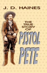 Cover image for The True Story of Pistol Pete