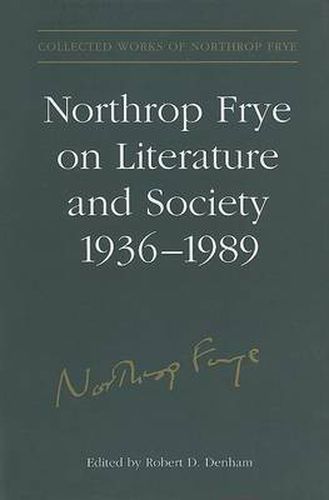 Northrop Frye on Literature and Society, 1936-89