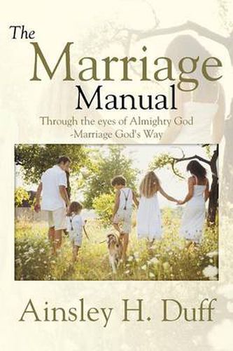 Cover image for The Marriage Manual: Through the eyes of Almighty God-Marriage God's Way