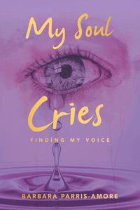 Cover image for My Soul Cries: Finding My Voice