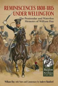 Cover image for Reminiscences 1808-1815 Under Wellington: The Peninsular and Waterloo Memoirs of William Hay