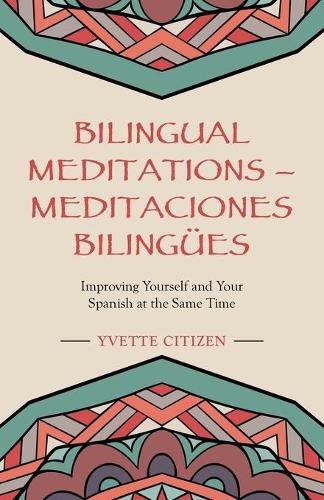 Cover image for Bilingual Meditations - Meditaciones Bilingues: Improving Yourself and Your Spanish at the Same Time