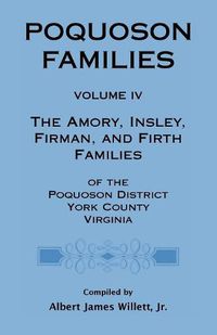 Cover image for Poquoson Families, Volume IV: The Amory, Insley, Firman, and Firth Families