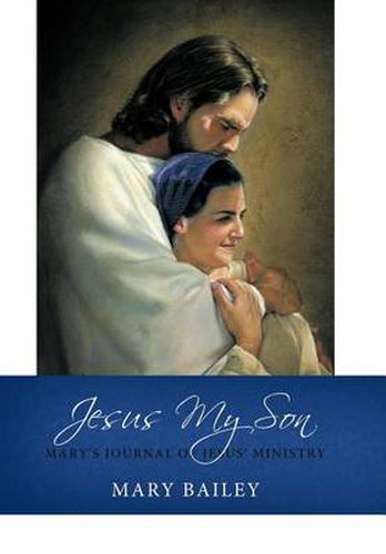 Cover image for Jesus My Son: Mary's Journal of Jesus' Ministry