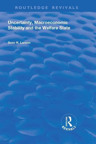 Cover image for Uncertainty, Macroeconomic Stability and the Welfare State