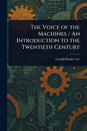 Cover image for The Voice of the Machines / An Introduction to the Twentieth Century