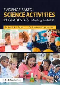 Cover image for Evidence-Based Science Activities in Grades 3-5: Meeting the NGSS
