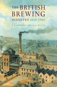 Cover image for The British Brewing Industry, 1830-1980