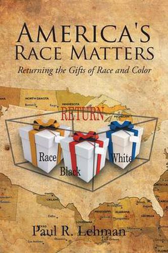 Cover image for America's Race Matters: Returning the Gifts of Race and Color