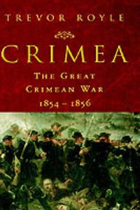 Cover image for Crimea: The Great Crimean War, 1854-1856: The Great Crimean War, 1854-1856