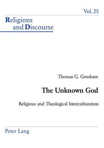 Cover image for The Unknown God: Religious and Theological Interculturation