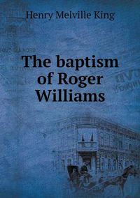 Cover image for The baptism of Roger Williams