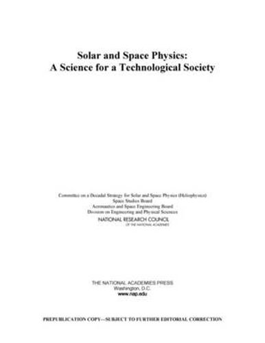 Solar and Space Physics: A Science for a Technological Society