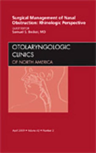 Cover image for Surgical Management of Nasal Obstruction: Rhinologic Perspective, An Issue of Otolaryngologic Clinics