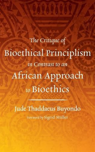 The Critique of Bioethical Principlism in Contrast to an African Approach to Bioethics