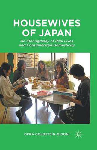 Cover image for Housewives of Japan: An Ethnography of Real Lives and Consumerized Domesticity